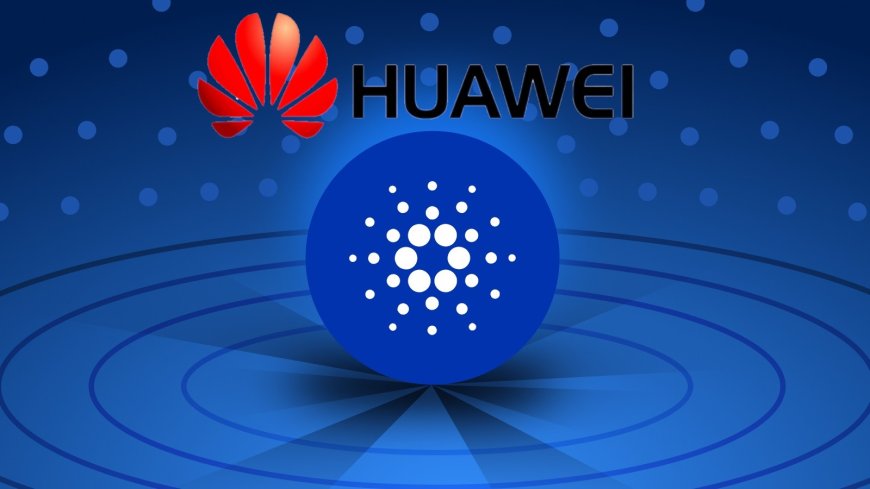 Cardano ecosystem has welcomed Huawei Cloud